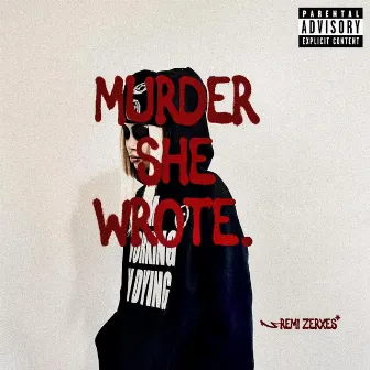 Murder She Wrote by Remi Zerxes