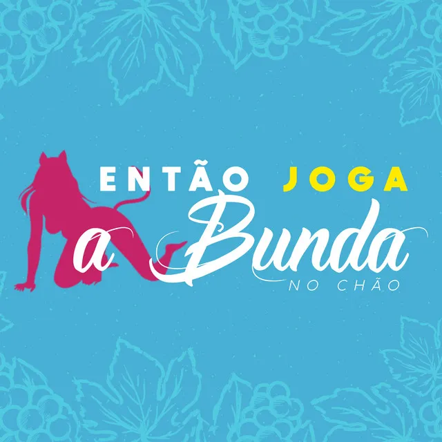 Então Joga a Bunda no Chão