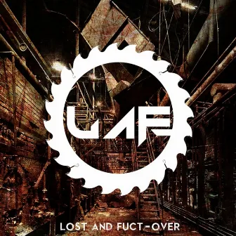 Lost and Fuct-Over by Laf-O