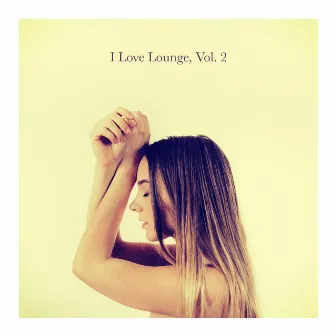 I Love Lounge, Vol. 2 by Chill Out 2016