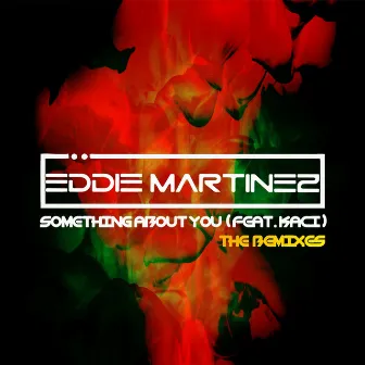 Something About You (The Remixes) by Eddie Martinez