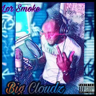 Big Cloudz by Lor Smoke