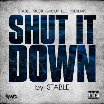 Shut It Down by Stable