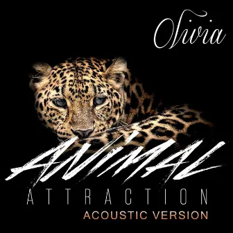 Animal Attraction (Acoustic Version) by Olivia