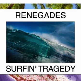 Surfin' Tragedy by The Renegades