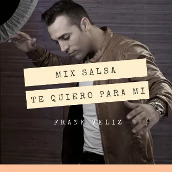 Te Quiero Para Mi by Frank Veliz