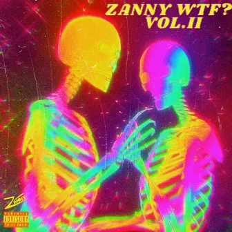 Zanny WTF?, Vol. 2 by Zanny