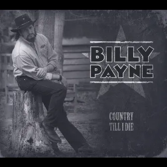 Country Till I Die by Billy Payne