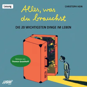 Alles, was du brauchst [Die 20 wichtigsten Dinge im Leben (ungekürzt)] by Christoph Hein