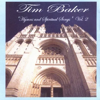 Hymns And Spiritual Songs Vol 2 by Tim Baker