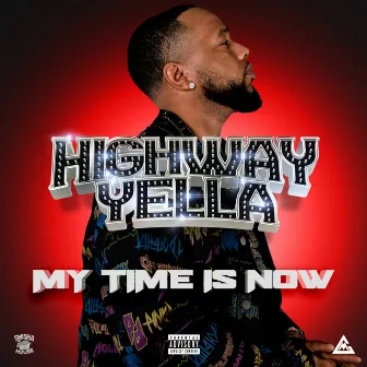 My Time Is Now by Highway Yella