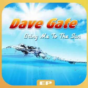 Bring Me to the Sun Ep by Dave Gate