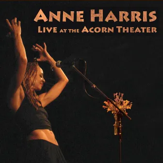 Live At the Acorn Theater by Anne Harris