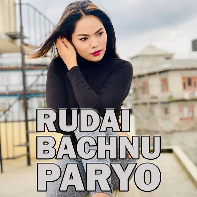 RUDAI BACHNU PARYO