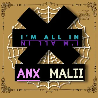 I'm All In by ANX MALII