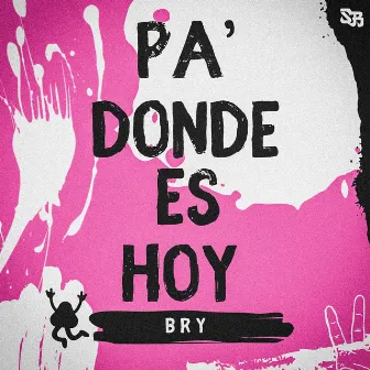 Pa Donde Es Hoy by BRY