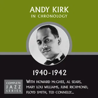 Complete Jazz Series 1940 - 1942 by Andy Kirk