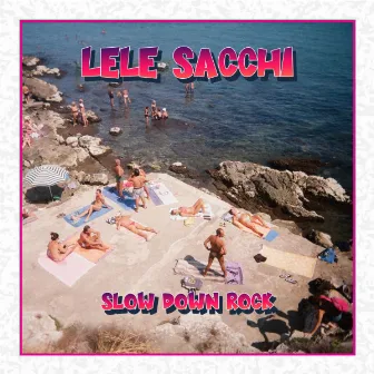 Slow Down Rock by Lele Sacchi