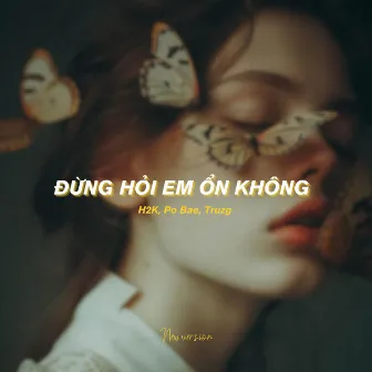 Đừng Hỏi Em Ổn Không (New Ver) by Po Bae