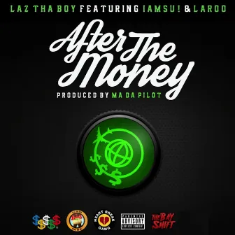 After the Money (feat. Iamsu! & Laroo) by Laz Thaboy