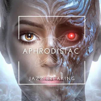 Jazz Breaking by Aphrodisiac