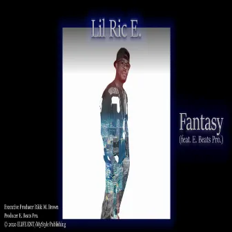 Fantasy by Lil Ric E.