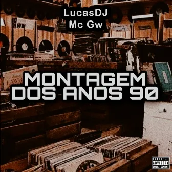 Montagem dos Anos 90 by MC Gw