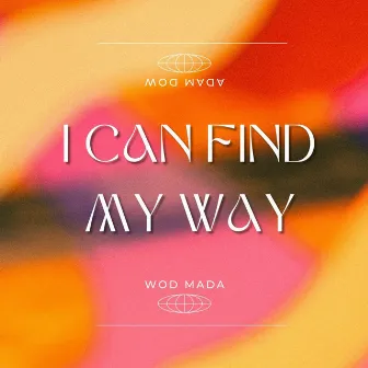 I Can Find My Way by Wod Mada