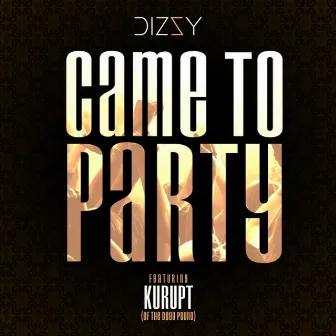 Came to Party (feat. Kurupt) by DIZZY