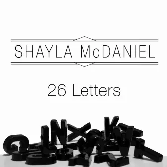 26 Letters by Shayla McDaniel