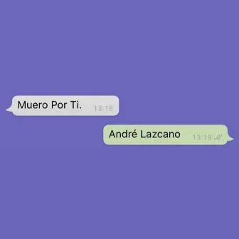 Muero Por Ti. by André Lazcano