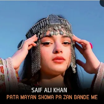 Pata Mayan Shoma Pa Zan Bande Me by Saif Ali Khan