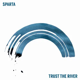 Trust the River by Sparta