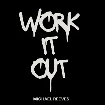 Work it Out by Michael Reeves