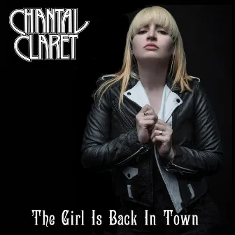 The Girl Is Back in Town by Chantal Claret