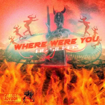 Where Were You? by Ag Silver