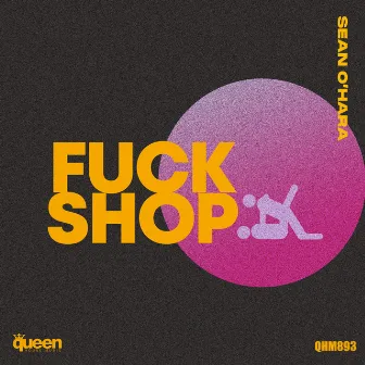 Fuck Shop by Sean O'Hara