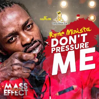 Don't Pressure Me - Single by Ryme Minista