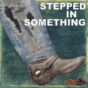 Stepped In Something by John Curtis