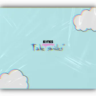 Fake Smiles by K$TKS