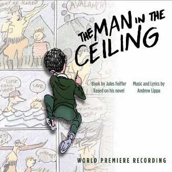 The Man in the Ceiling (World Premiere Recording) by Andrew Lippa