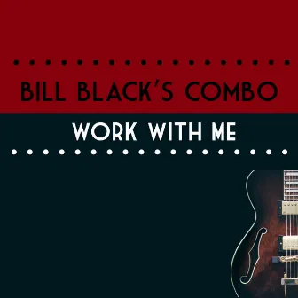 Work With Me by Bill Black's Combo