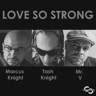 Love so Strong (feat. Mr V & Tash Knight) by Marcus Knight