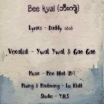 Bee Kyal by Gae Gae