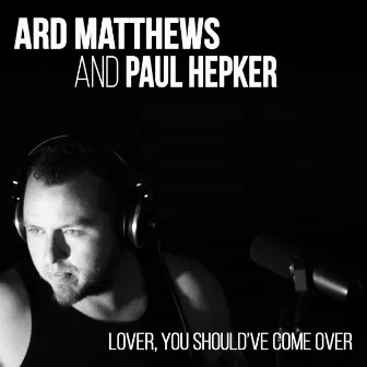 Lover, You Should've Come Over by ARD matthews