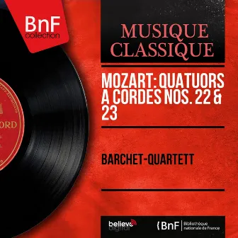 Mozart: Quatuors à cordes Nos. 22 & 23 (Mono Version) by Barchet-Quartett