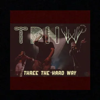 Three the Hard Way by The People North West