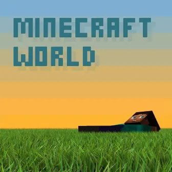 Minecraft World (feat. Brad Knauber) by Pedro Esparza