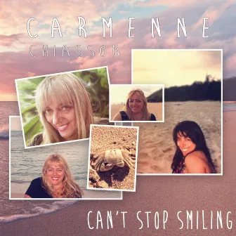 Can't Stop Smiling by Carmenne Chiasson