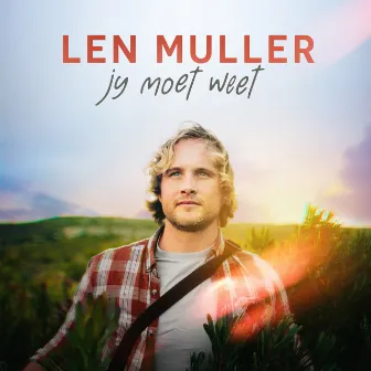 Jy Moet Weet by Len Muller